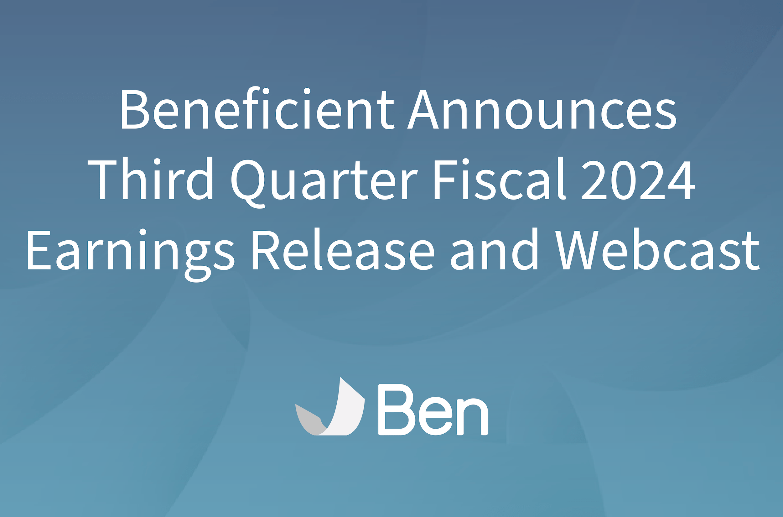Beneficient-third-quarter-fiscal2024-earnings-release-webcast