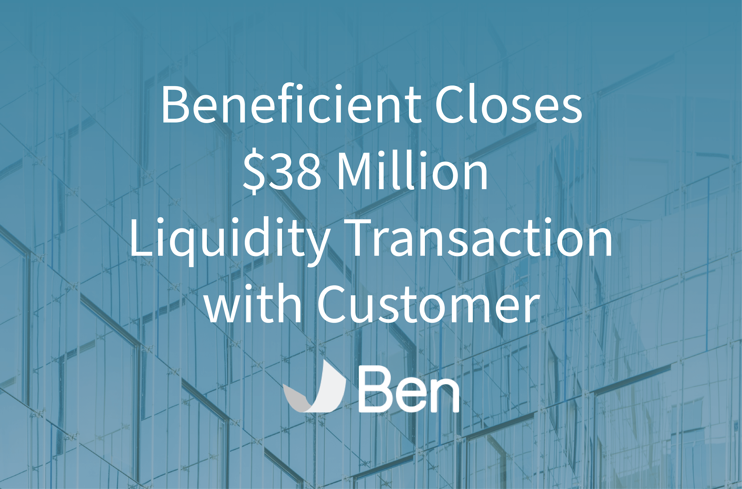 Beneficient Closes $38 Million Liquidity Transaction with Customer