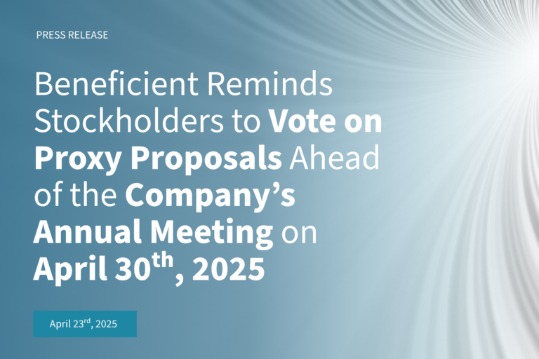 Beneficient Reminds Stockholders to Vote on Proxy Proposals Ahead of the Company’s Annual Meeting on April 30, 2025